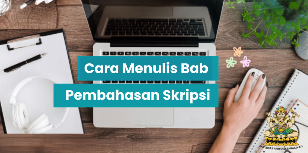 Cara Menulis Bab Pembahasan Skripsi Farmasi yang Sistematis: Panduan Praktis untuk Mahasiswa